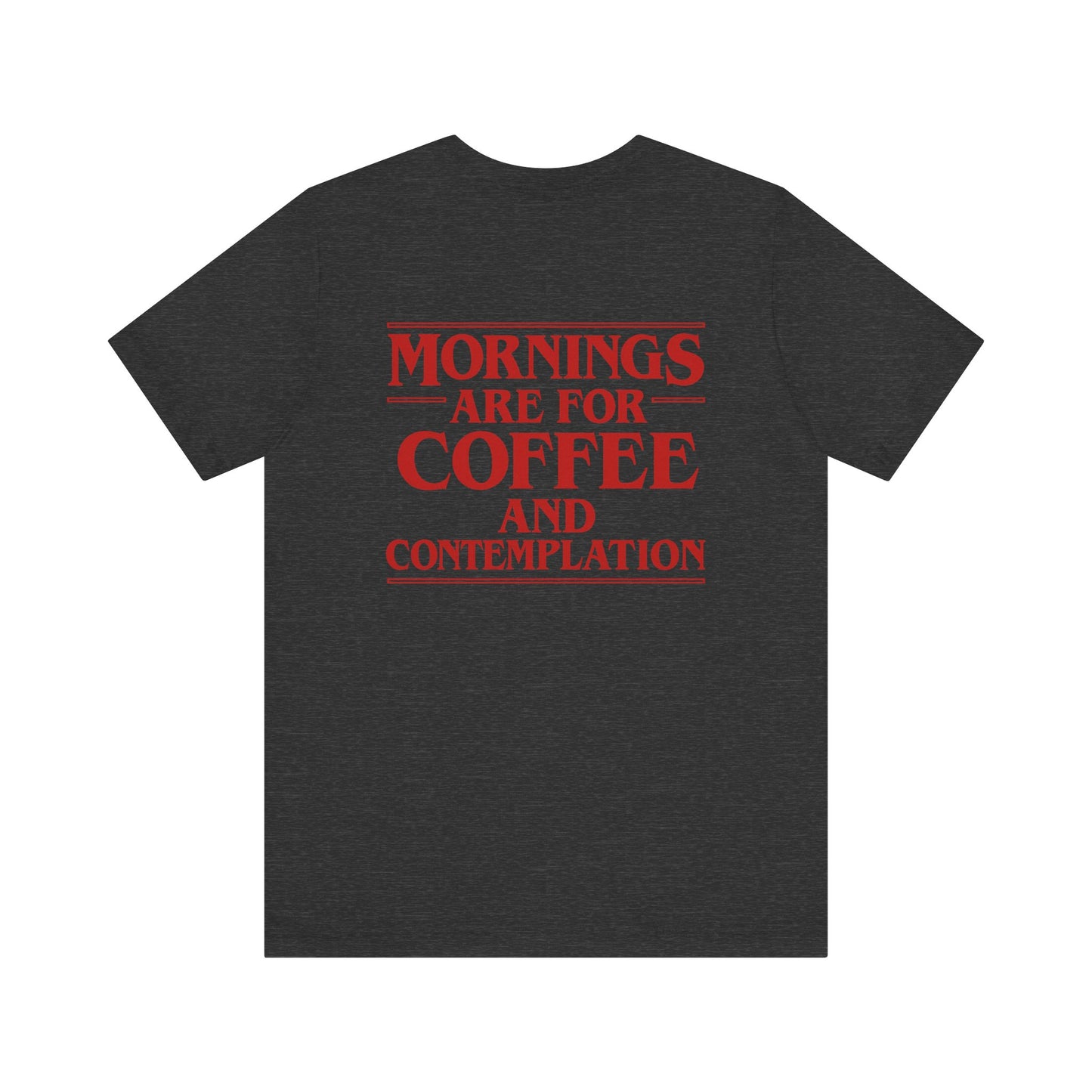 EDC Graphic T-Shirt - MORNINGS ARE FOR COFFEE AND CONTEMPLATION
