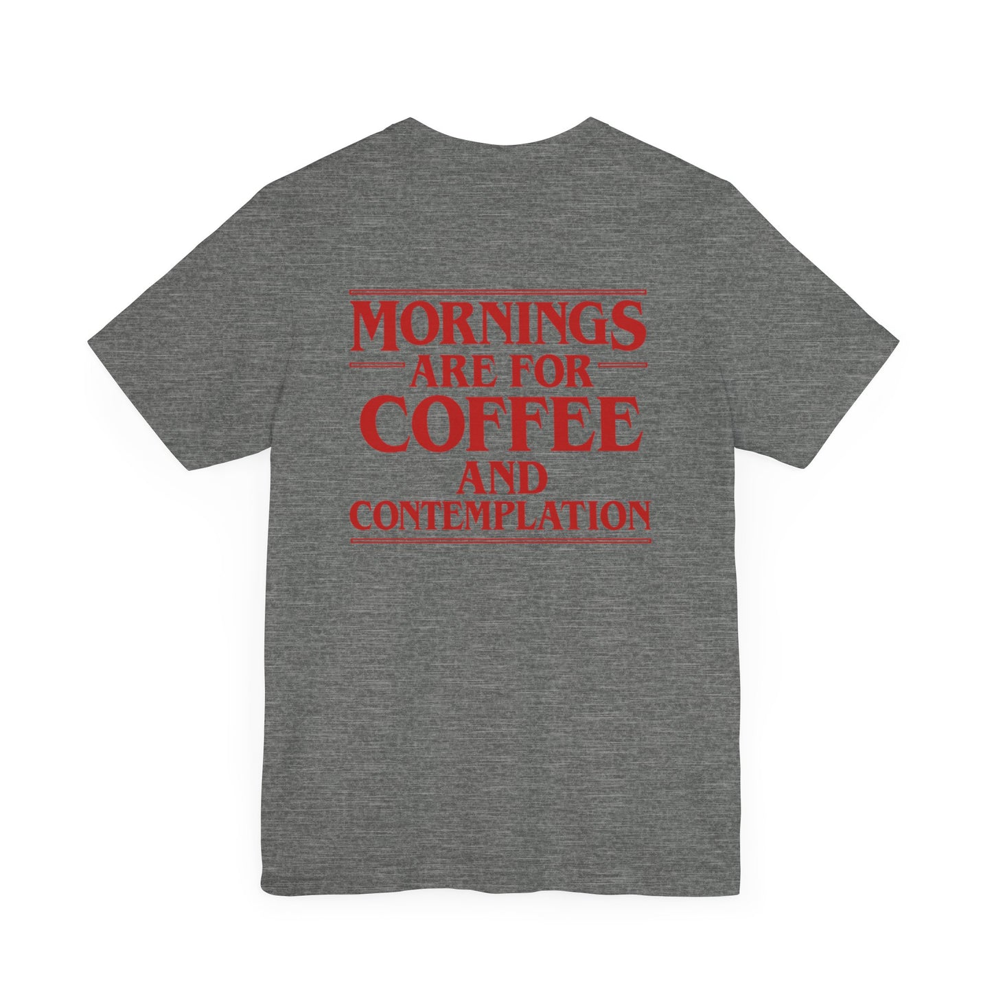EDC Graphic T-Shirt - MORNINGS ARE FOR COFFEE AND CONTEMPLATION