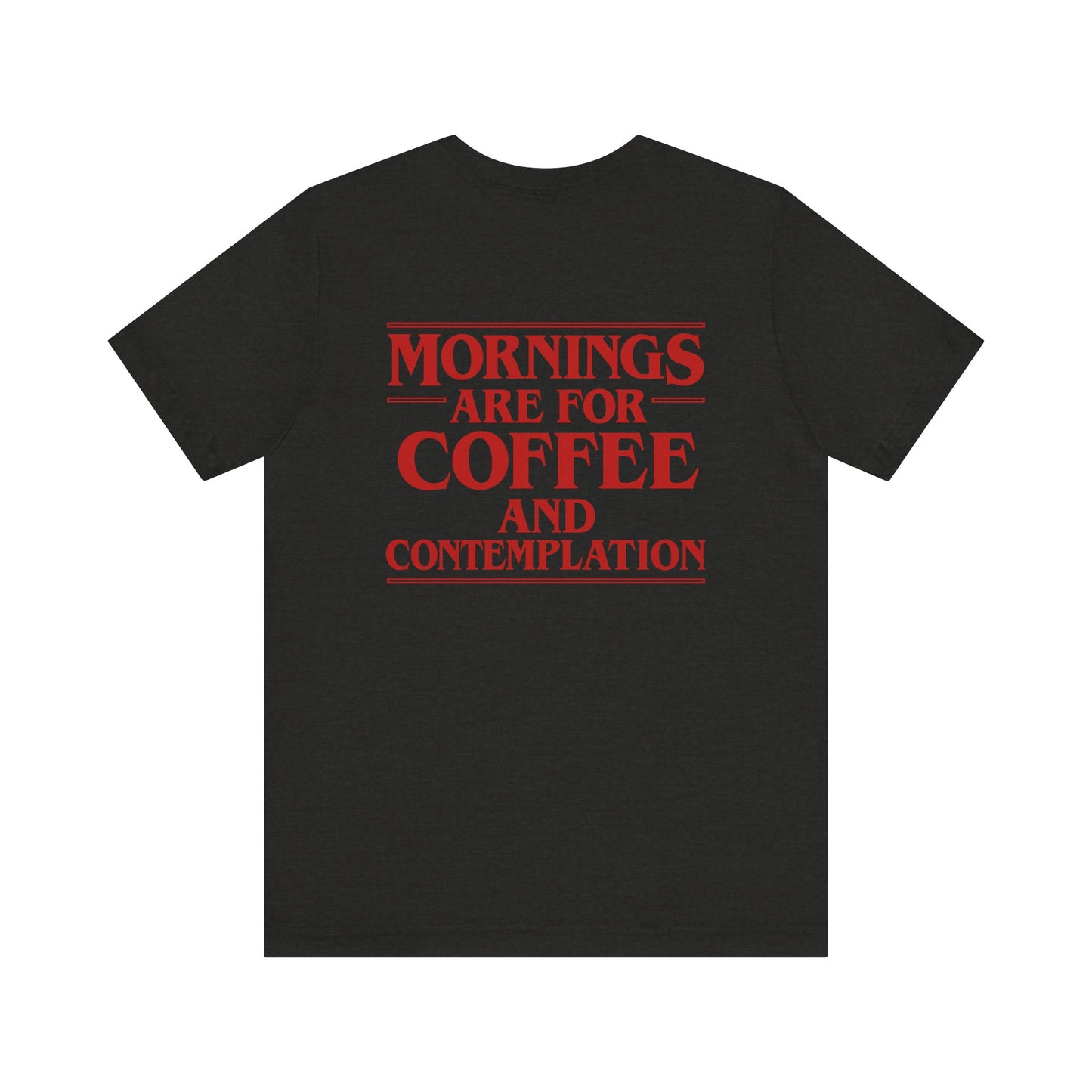 EDC Graphic T-Shirt - MORNINGS ARE FOR COFFEE AND CONTEMPLATION