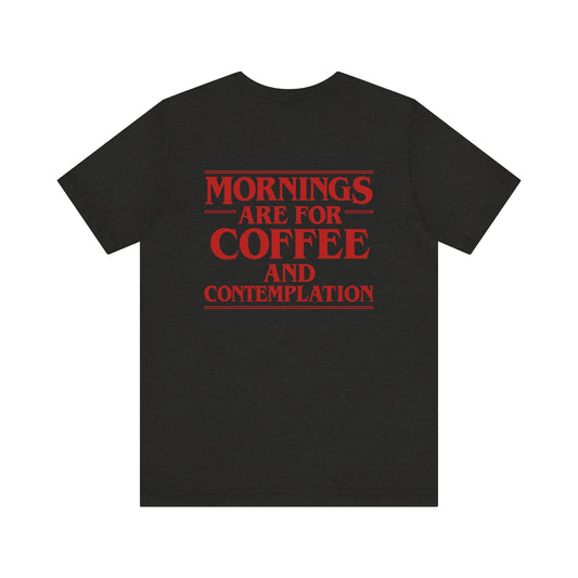 EDC Graphic T-Shirt - MORNINGS ARE FOR COFFEE AND CONTEMPLATION